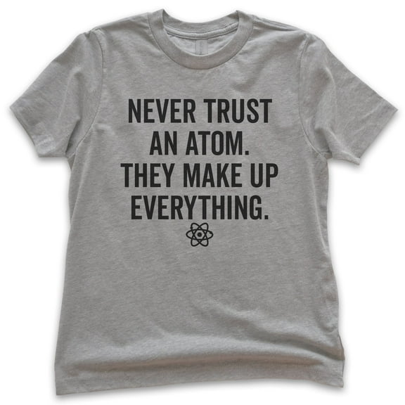Kids Never Trust An Atom They Make Up Everything Shirt, Youth Kids Boy Girl T-Shirt, Science Engineer STEM Math Tee, Dark Heather Gray, Medium