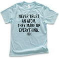 thumbnail image 1 of Kids Never Trust An Atom They Make Up Everything Shirt, Youth Kids Boy Girl T-Shirt, Science Engineer STEM Math Tee, Light Blue, X-Small, 1 of 4