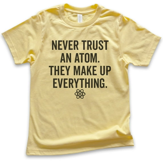 Kids Never Trust An Atom They Make Up Everything Shirt, Youth Kids Boy Girl T-Shirt, Science Engineer STEM Math Tee, Yellow, Medium