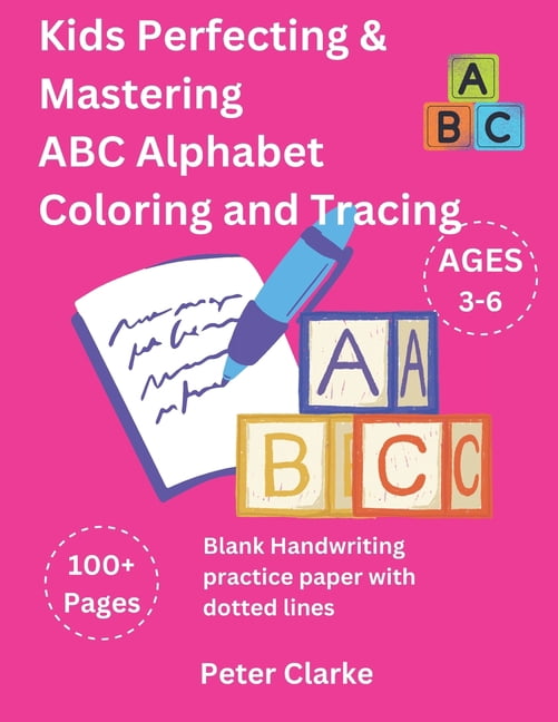Perfection Abc Kids Perfecting & Mastering ABC Alphabet Coloring and Tracing: ABC ...