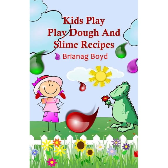 Kids Play: Play Dough And Slime Recipes (Paperback) by Brianag Boyd