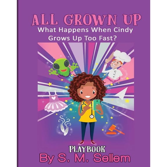 Kids Plays: All Grown Up: What Happens When Cindy Grows Up Too Fast?, (Paperback)