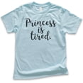 thumbnail image 1 of Kids Princess Is Tired T-shirt, Youth Kids Girl T-Shirt, Cute Princess Shirt, Light Blue, Large, 1 of 4