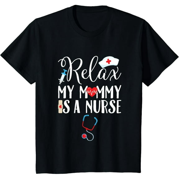 Kids Relax My Mommy is a Nurse Mom T-shirt T-Shirt100% cotton