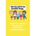 thumbnail image 1 of Kids Say and Do the Darndest Things (Yellow Cover): A Journal for Recording Each Sweet, Silly, Crazy and Hilarious Momen, (Paperback), 1 of 1