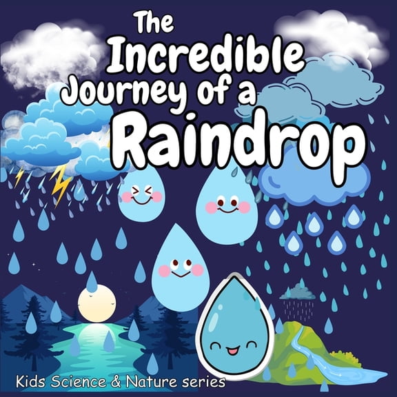 Kids Science & Nature Incredible Journey of a Raindrop: Great Gift as kids books Amazing kids books ages 6-8 Early STEM education kids books a, (Paperback)