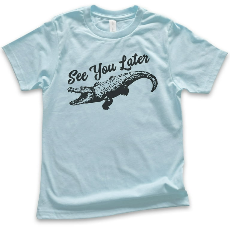 Kids See You Later Alligator T-Shirt Boys Girls Youth Child Kids See You Later Alligator T-Shirt Boys Girls Youth Child