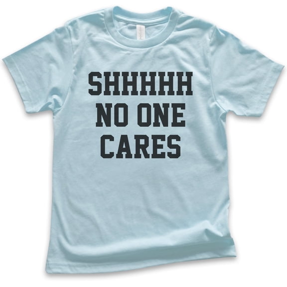 Kids Shhh No One Cares T-shirt, Youth Kids Boy Girl T-Shirt, Funny Shirt, Sarcastic Shirt, Light Blue, Medium