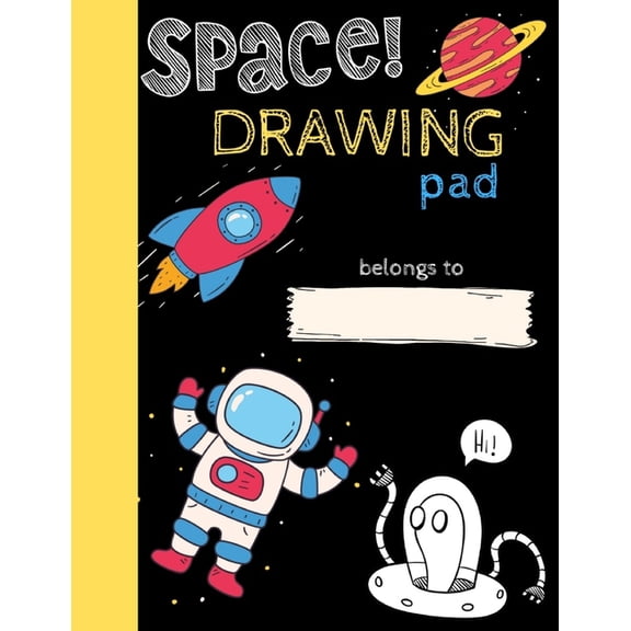 Kids Sketchbook Space Drawing Pad: Drawing Books for Kids To Create Their Own Story, SPACE and ASTRONAUT Edition, Book 1, (Paperback)