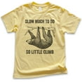 thumbnail image 1 of Kids Slow Much To Do So Little Climb Shirt, Youth Kids Boy Girl T-Shirt, Funny Sloth Shirt, Funny Animal Shirt, Yellow, Small, 1 of 4