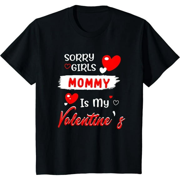 Kids Sorry Girls Mommy Is My Valentine shirt Funny Gift for Boys T-Shirt