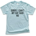 thumbnail image 1 of Kids Sorry I Can't My Cat Said No Shirt, Youth Kids Boy Girl T-Shirt, Cat Lover Shirt, Funny Nerdy Cat Shirt, Light Blue, Medium, 1 of 4
