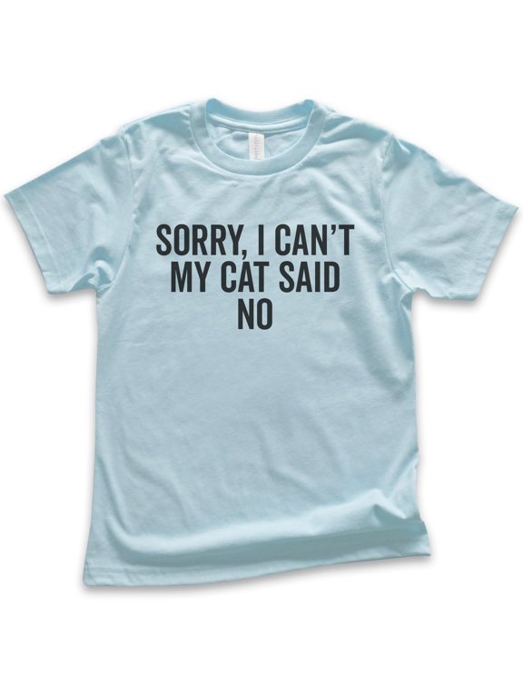 Kids Sorry I Can't My Cat Said No Shirt, Youth Kids Boy Girl T-Shirt, Cat Lover Shirt, Funny Nerdy Cat Shirt, Light Blue, X-Small