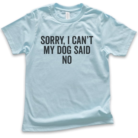 Kids Sorry I Can't My Dog Said No Shirt, Youth Kids Boy Girl T-Shirt, Dog Lover Shirt, Funny Dog Cute Puppy Tee, Light Blue, X-Large