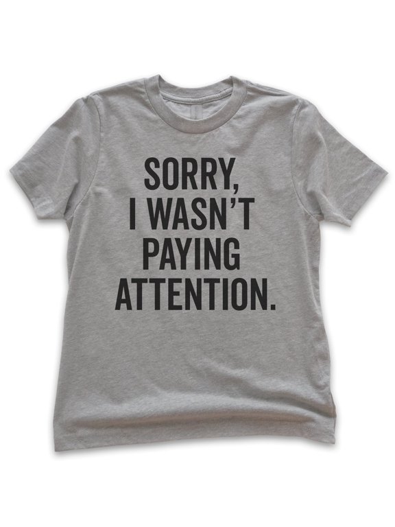 Kids Sorry I Wasn't Paying Attention T-shirt, Youth Kids Boy Girl T-Shirt, Funny Sarcastic Sassy T-shirt, Dark Heather Gray, X-Large
