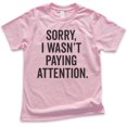 thumbnail image 1 of Kids Sorry I Wasn't Paying Attention T-shirt, Youth Kids Boy Girl T-Shirt, Funny Sarcastic Sassy T-shirt, Light Pink, X-Small, 1 of 4