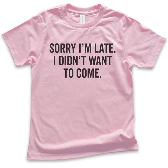 Kids Sorry I'm Late I Didn't Want To Come T-Shirt, Youth Kids Boy Girl T-Shirt, Funny Slogan Shirt, Light Pink, Medium