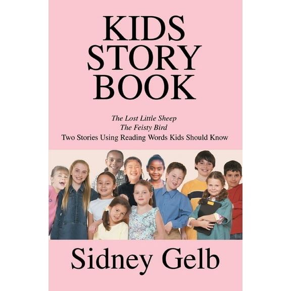 Kids Story Book : The Lost Little Sheep, the Feisty Bird: Two Stories Using Reading Words Kids Should Know