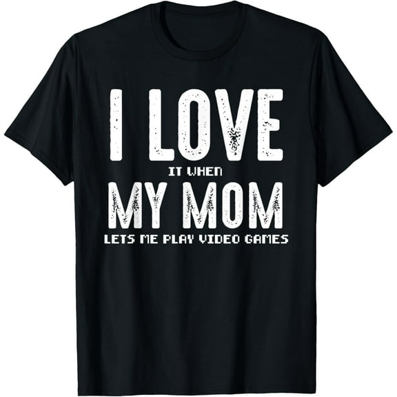 Kids T-Shirt I Love It When My Mom Lets Me Play Video GamesMen's and women's gift, black and white T-shirt, size: Extra large S-4XL