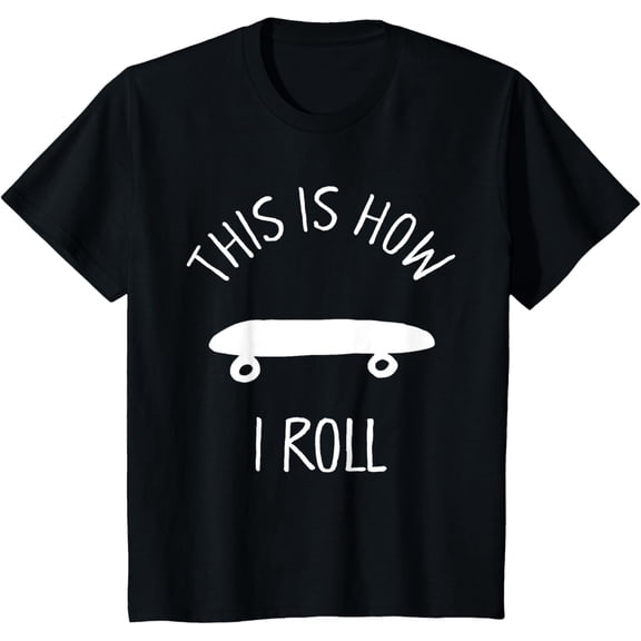 Kids This Is How I Roll Skateboard Graphic T-Shirt men and women can wear, black, white, gifts