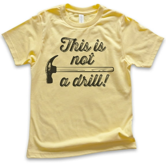 Kids This Is Not A Drill Shirt, Youth Kids Boy Girl T-Shirt, Hammer Shirt, Tool Shirt, Mr Fix-it Shirt, Yellow, Large
