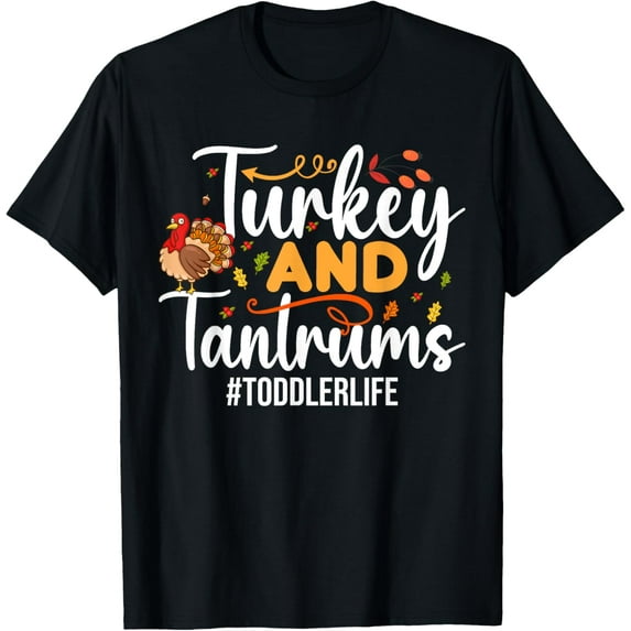 Kids Turkey And Tantrums Toddler Life Funny Thanksgiving Mens T-Shirt