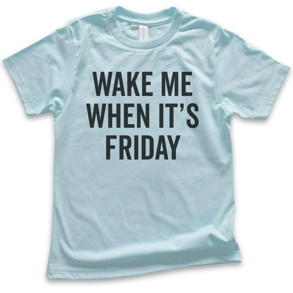 Kids Wake Me When It's Friday T-shirt, Youth Kids Boy Girl T-Shirt, Lazy Tired T-Shirt Weekend Casual Friday Tee, Light Blue, Large