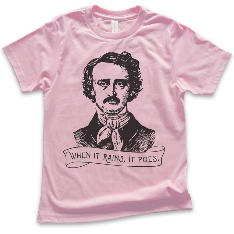 Funny Edgar Allan Poe Shirt - When It Rains It Poes Funny Edgar Allan Poe Shirt - When It Rains It Poes