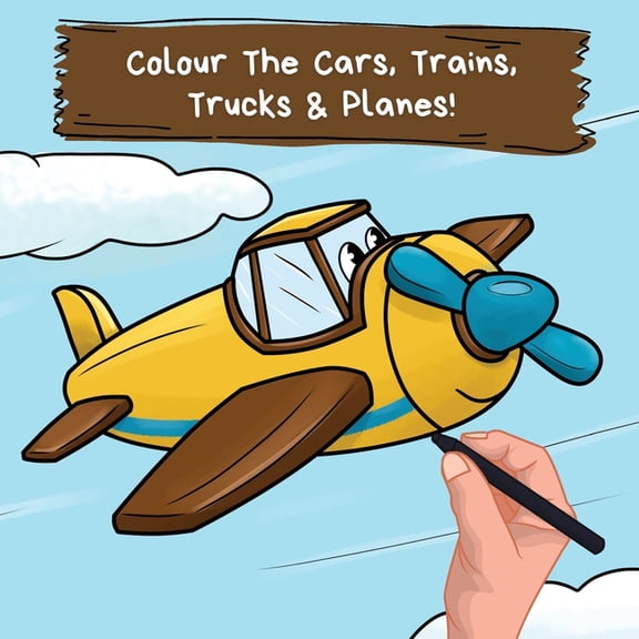 Kids Who Colour Colour the Cars, Trains, Trucks & Planes: A Fun Colouring Book For 2-6 Year Olds, Book 3, (Paperback)