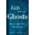 thumbnail image 1 of Kids Who See Ghosts : How to Guide Them Through Fear (Paperback), 1 of 1