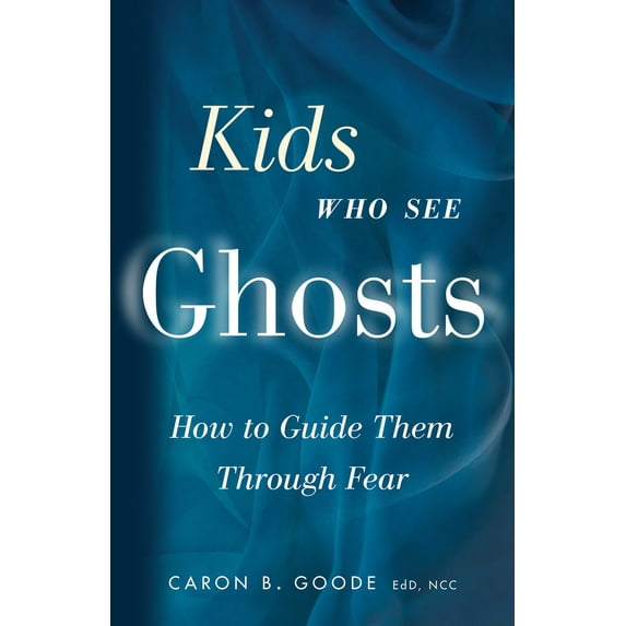 Kids Who See Ghosts : How to Guide Them Through Fear (Paperback)