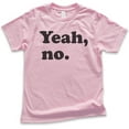 thumbnail image 1 of Kids Yeah, No T-shirt, Youth Kids Boy Girl T-Shirt, Sarcastic Shirt, Trendy Shirt, Snarky Shirt, Light Pink, Large, 1 of 4