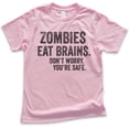 thumbnail image 1 of Kids Zombies Eat Brains Don't Worry You're Safe T-shirt, Youth Kids Boy Girl T-Shirt, Funny Halloween Shirt, Light Pink, Large, 1 of 4