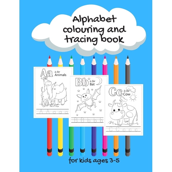Kids alphabet colour and tracing book, ages 3-5 : This colouring book is based on the alphabet, with handwriting tracing and coloring, perfect gift for children and toddlers birthdays and christmas. Pre school workbook for children (Paperback)