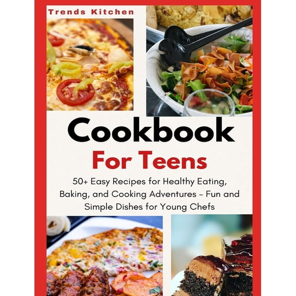 Kids & Teens Cookbook Collection Pac Cookbook for Teens: 50+ Easy Recipes for Healthy Eating, Baking, and Cooking Adventures - Fun and Simple Dishes for Youn, Book 4, (Paperback)