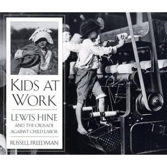 Pre-Owned Kids at Work: Lewis Hine and the Crusade Against Child Labor (Hardcover) 0395587034 9780395587034
