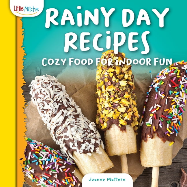 Kids in the Kitchen Rainy Day Recipes: Cozy Food for Indoor Fun, (Hardcover)