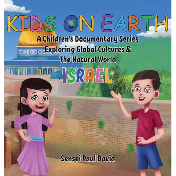 Kids on Earth Kids On Earth: A Children's Documentary Series Exploring Global Cultures & The Natural World: Israel, (Hardcover)