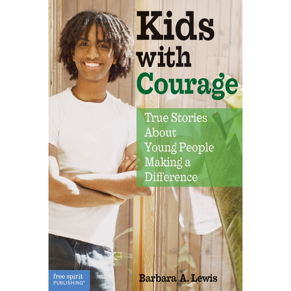 Kids with Courage : True Stories About Young People Making a Difference (Paperback)