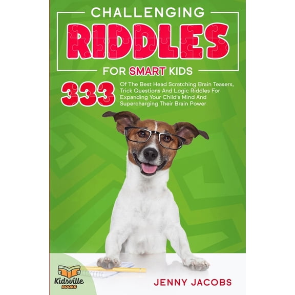 Kidsville Riddle Books Challenging Riddles For Smart Kids: 333 Of The Best Head Scratching Brain Teasers, Trick Questions And Logic Riddles For, Book 3, (Paperback)