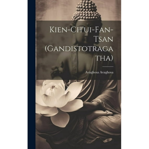 Kien-ch'ui-fan-tsan (Gandistotragatha) (Hardcover)