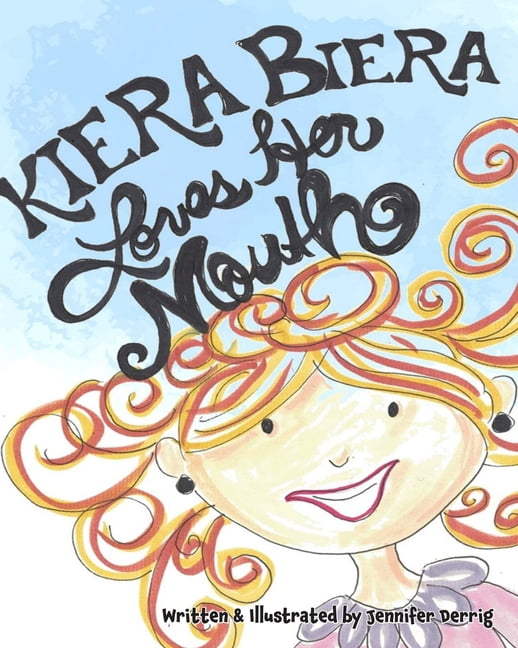 Kiera Biera Loves Her Mouth: A Children's Picture Book About Self-Love and Embracing What Makes You Different, (Paperback)