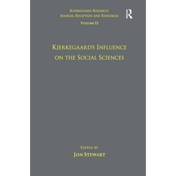 Kierkegaard Research: Sources, Reception Volume 13: Kierkegaard's Influence on the Social Sciences, (Hardcover)