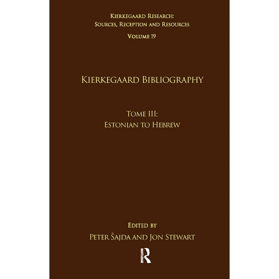 Kierkegaard Research: Sources, Reception Volume 19, Tome III: Kierkegaard Bibliography: Estonian to Hebrew, (Paperback)