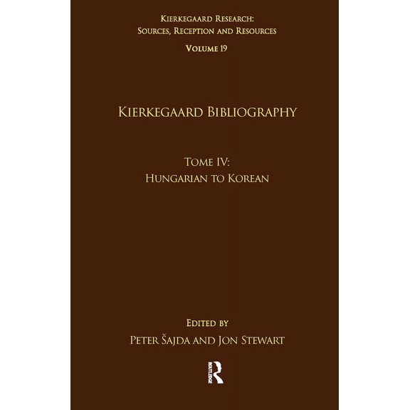 Kierkegaard Research: Sources, Reception Volume 19, Tome IV: Kierkegaard Bibliography: Hungarian to Korean, (Paperback)