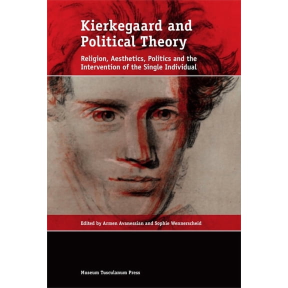 Kierkegaard and Political Theory : Religion, Aesthetics, Politics and the Intervention of the Single Individual (Paperback)