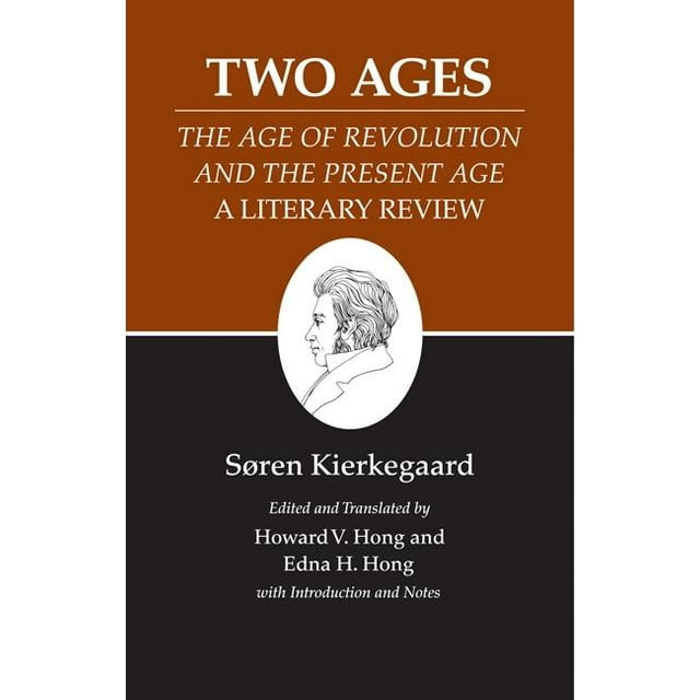 Kierkegaard's Writings Two Ages The Age of Revolution and the Present