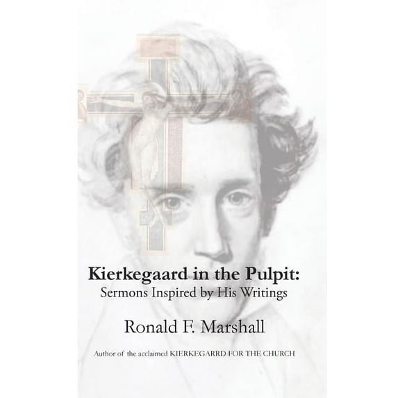 Kierkegaard in the Pulpit: Sermons Inspired by His Writings (Paperback) by Ronald F Marshall