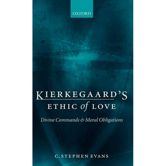 Kierkegaard's Ethic of Love: Divine Commands and Moral Obligations, (Hardcover)