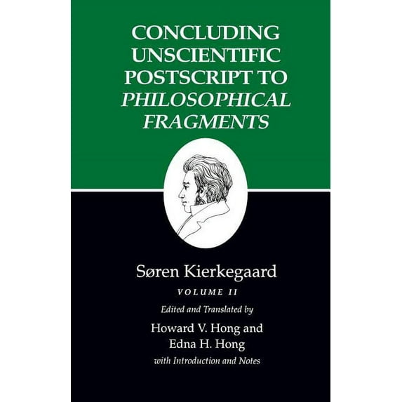 Kierkegaard's Writings Concluding Unscientific PostScript to Philosophical Fragments: Volume II, Book 12, (Paperback)